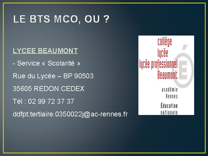 LE BTS MCO, OU ? LYCEE BEAUMONT - Service « Scolarité » Rue du