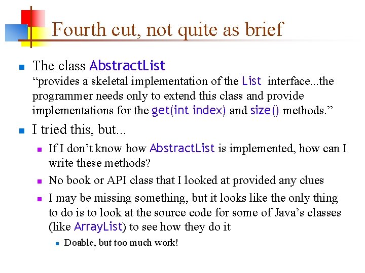 Fourth cut, not quite as brief n The class Abstract. List “provides a skeletal