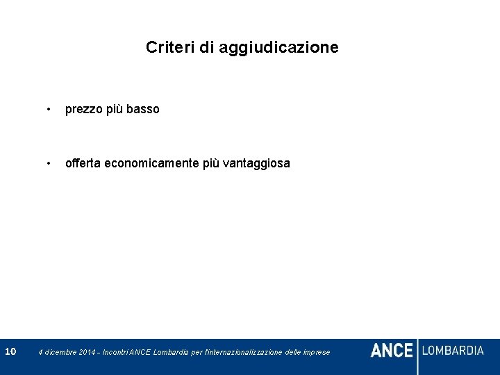 Criteri di aggiudicazione 10 • prezzo più basso • offerta economicamente più vantaggiosa 4