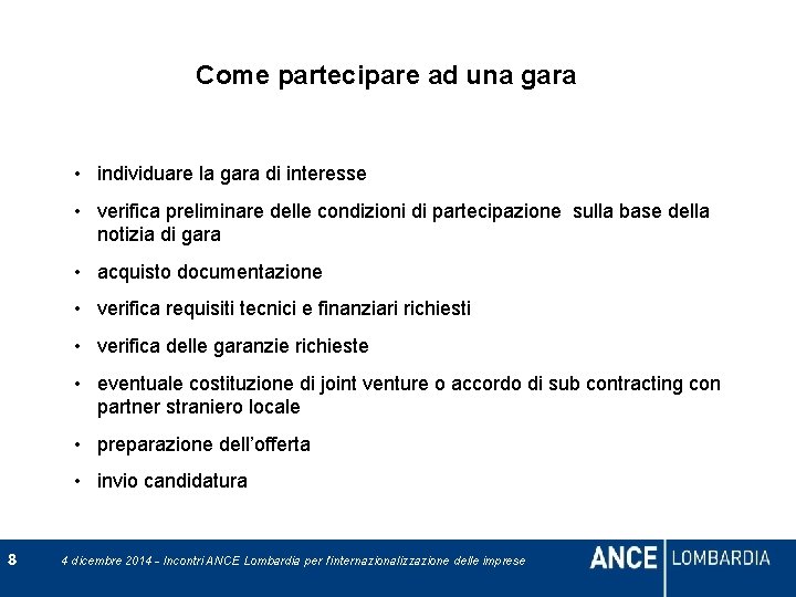 Come partecipare ad una gara • individuare la gara di interesse • verifica preliminare