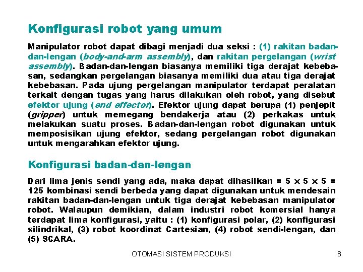 Konfigurasi robot yang umum Manipulator robot dapat dibagi menjadi dua seksi : (1) rakitan