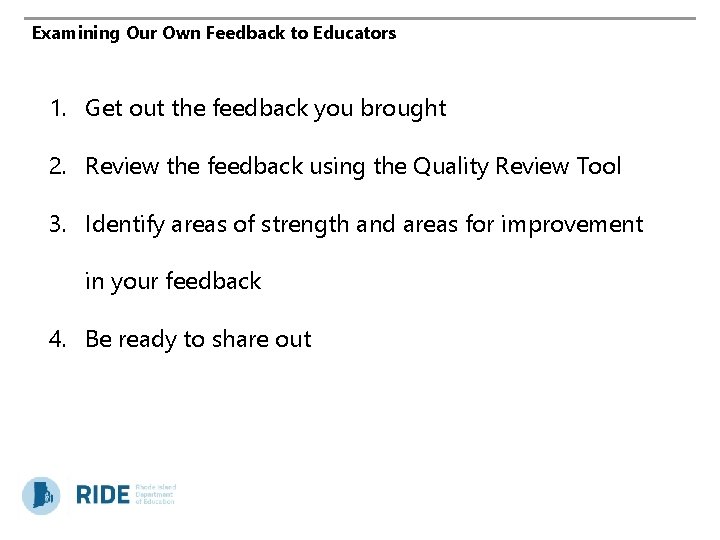 Examining Our Own Feedback to Educators 1. Get out the feedback you brought 2.