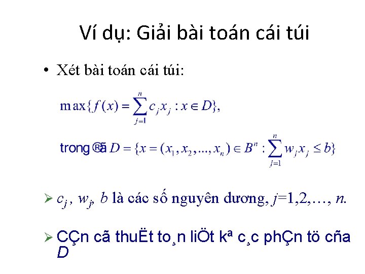 Ví dụ: Giải bài toán cái túi • Xét bài toán cái túi: Ø