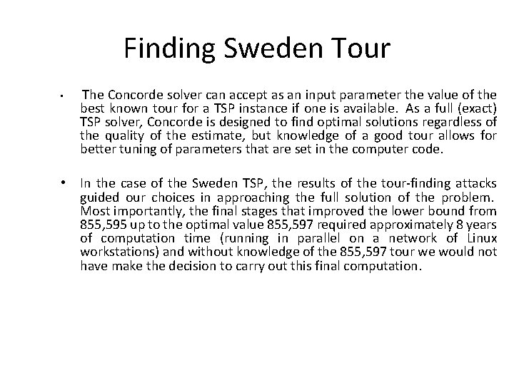 Finding Sweden Tour • The Concorde solver can accept as an input parameter the