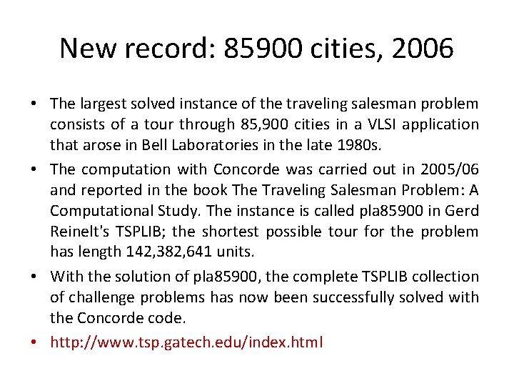 New record: 85900 cities, 2006 • The largest solved instance of the traveling salesman