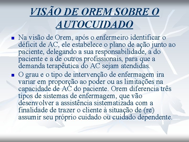 VISÃO DE OREM SOBRE O AUTOCUIDADO n n Na visão de Orem, após o