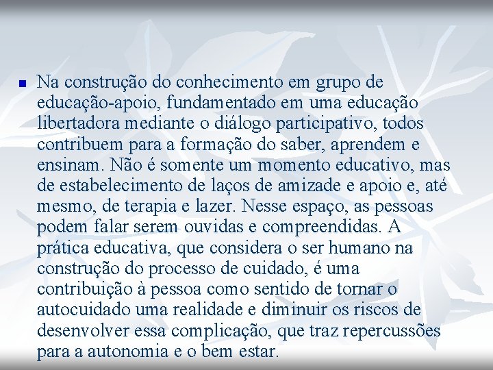 n Na construção do conhecimento em grupo de educação-apoio, fundamentado em uma educação libertadora