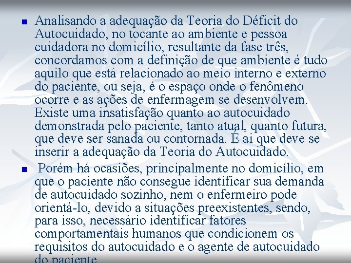 n n Analisando a adequação da Teoria do Déficit do Autocuidado, no tocante ao