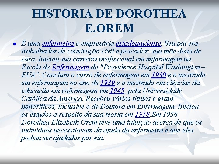 HISTORIA DE DOROTHEA E. OREM n É uma enfermeira e empresária estadounidense. Seu pai