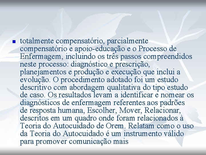 n totalmente compensatório, parcialmente compensatório e apoio-educação e o Processo de Enfermagem, incluindo os