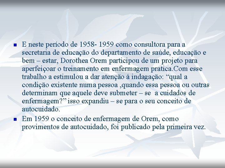 n n E neste período de 1958 - 1959 como consultora para a secretaria