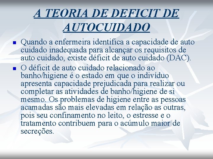 A TEORIA DE DEFICIT DE AUTOCUIDADO n n Quando a enfermeira identifica a capacidade