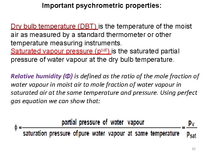 Important psychrometric properties: Dry bulb temperature (DBT) is the temperature of the moist air
