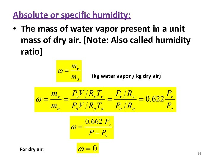 Absolute or specific humidity: • The mass of water vapor present in a unit