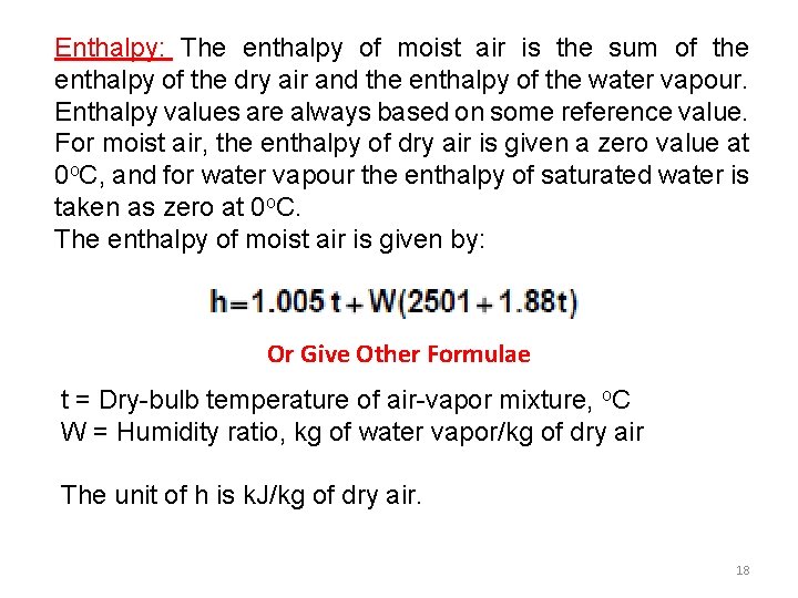 Enthalpy: The enthalpy of moist air is the sum of the enthalpy of the
