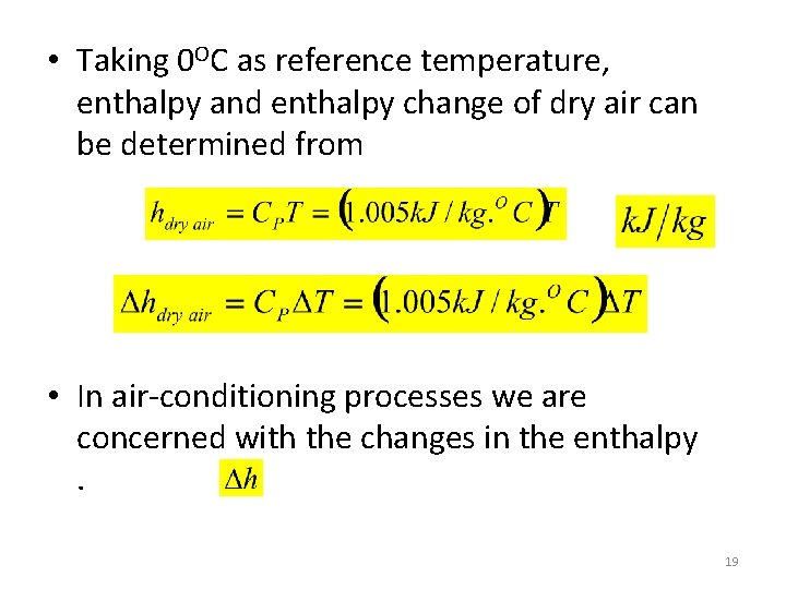  • Taking 0 OC as reference temperature, enthalpy and enthalpy change of dry