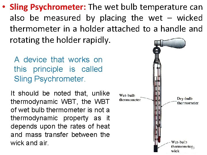 • Sling Psychrometer: The wet bulb temperature can also be measured by placing