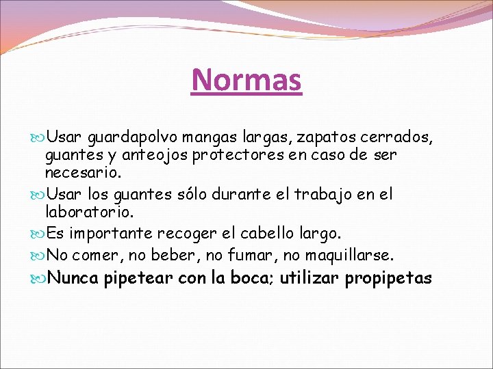 Normas Usar guardapolvo mangas largas, zapatos cerrados, guantes y anteojos protectores en caso de