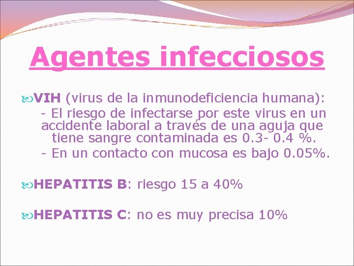 Agentes infecciosos VIH (virus de la inmunodeficiencia humana): - El riesgo de infectarse por