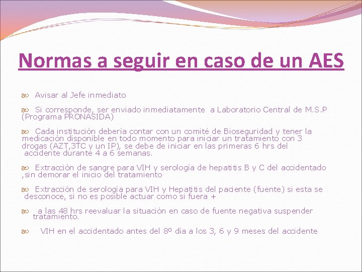 Normas a seguir en caso de un AES Avisar al Jefe inmediato Si corresponde,