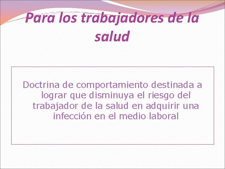 Para los trabajadores de la salud Doctrina de comportamiento destinada a lograr que disminuya