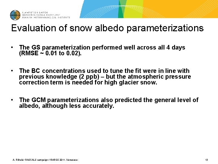Evaluation of snow albedo parameterizations • The GS parameterization performed well across all 4