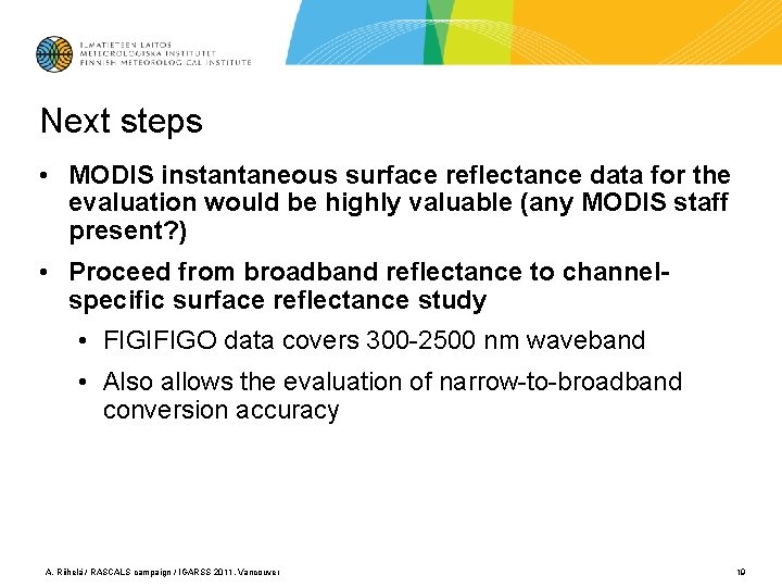 Next steps • MODIS instantaneous surface reflectance data for the evaluation would be highly