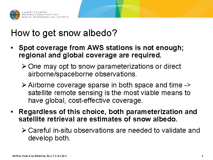 How to get snow albedo? • Spot coverage from AWS stations is not enough;