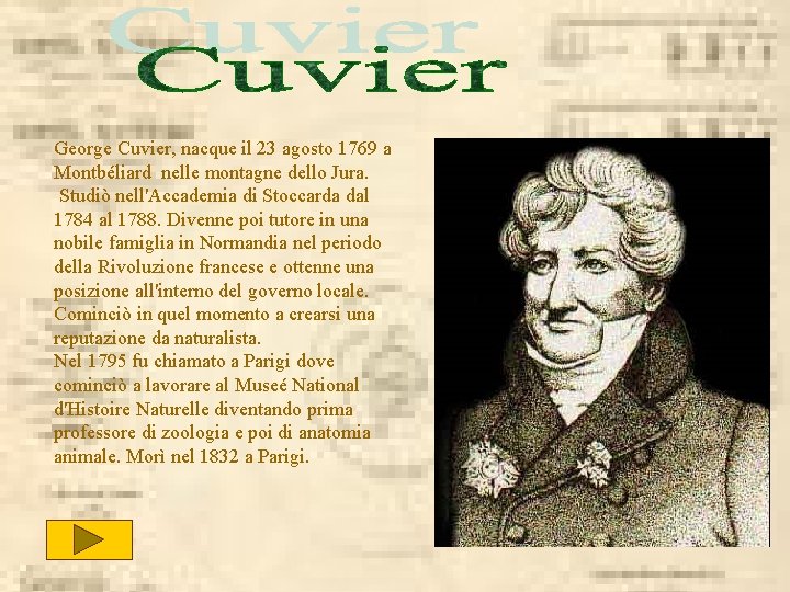 George Cuvier, nacque il 23 agosto 1769 a Montbéliard nelle montagne dello Jura. Studiò