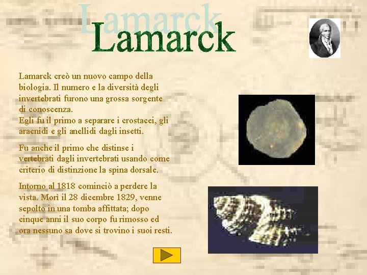  Lamarck creò un nuovo campo della biologia. Il numero e la diversità degli