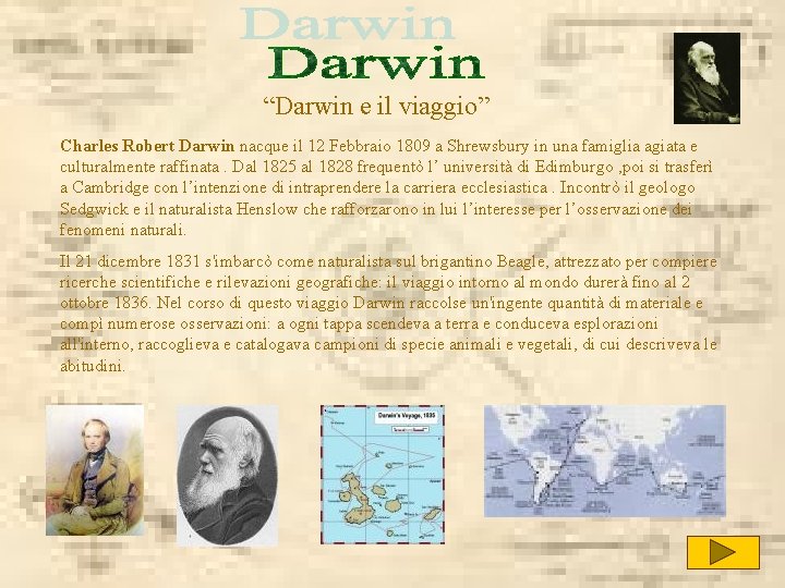  “Darwin e il viaggio” Charles Robert Darwin nacque il 12 Febbraio 1809 a