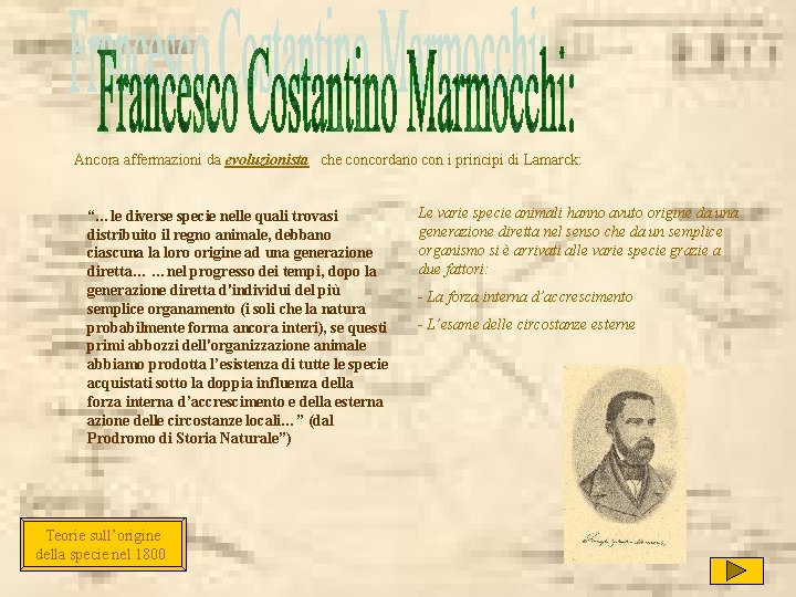 Ancora affermazioni da evoluzionista che concordano con i principi di Lamarck: “…le diverse specie