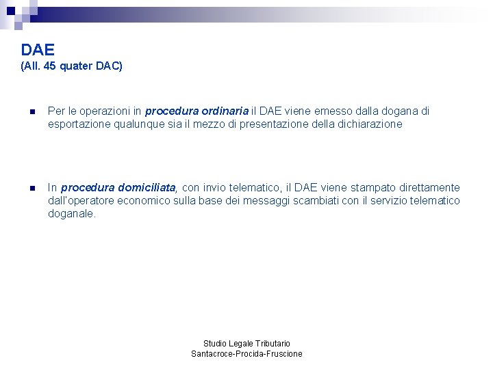 DAE (All. 45 quater DAC) n Per le operazioni in procedura ordinaria il DAE