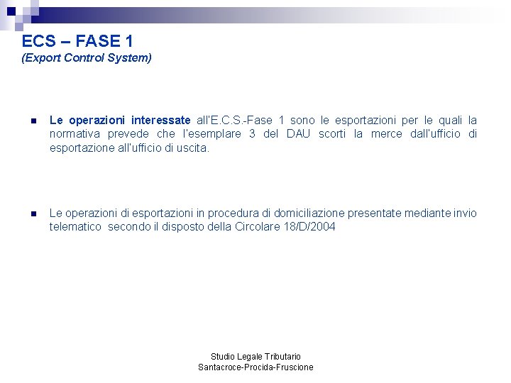 ECS – FASE 1 (Export Control System) n Le operazioni interessate all’E. C. S.