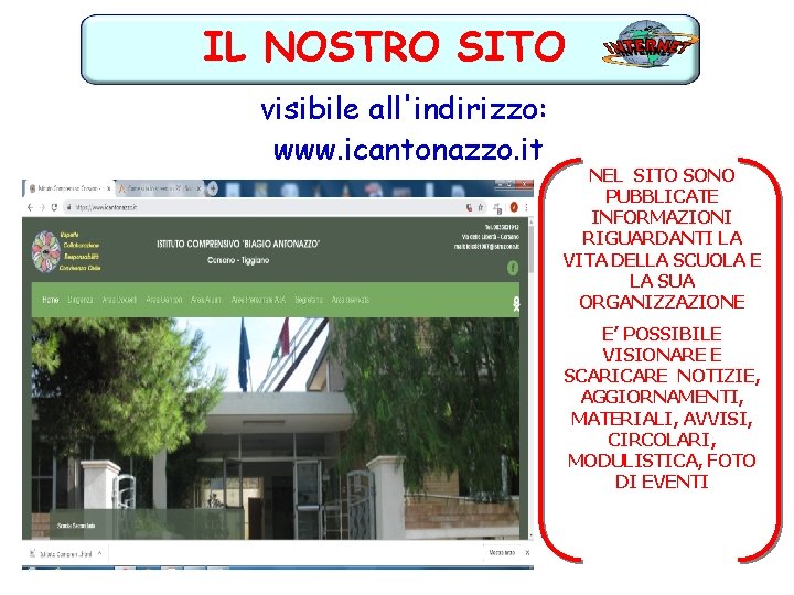 IL NOSTRO SITO visibile all'indirizzo: www. icantonazzo. it NEL SITO SONO PUBBLICATE INFORMAZIONI RIGUARDANTI