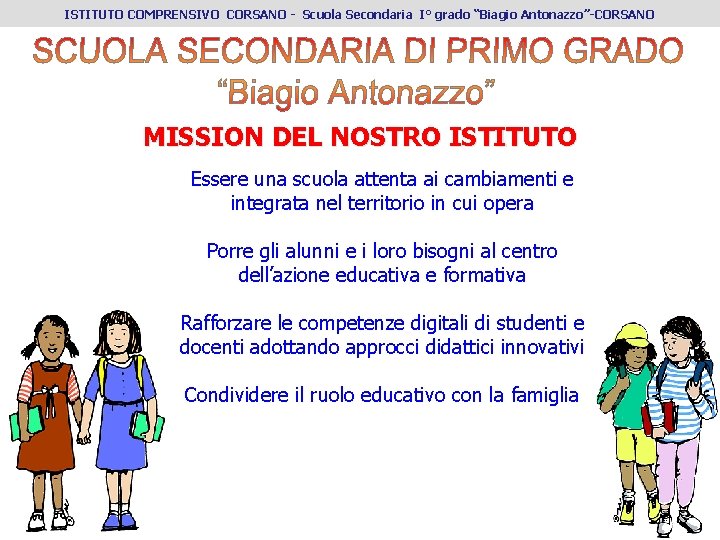 ISTITUTO COMPRENSIVO CORSANO - Scuola Secondaria I° grado “Biagio Antonazzo”-CORSANO MISSION DEL NOSTRO ISTITUTO