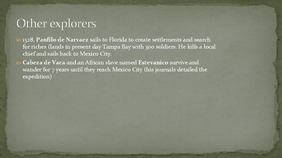 Other explorers 1528, Panfilo de Narvaez sails to Florida to create settlements and search