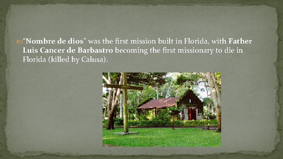  “Nombre de dios” was the first mission built in Florida, with Father Luis
