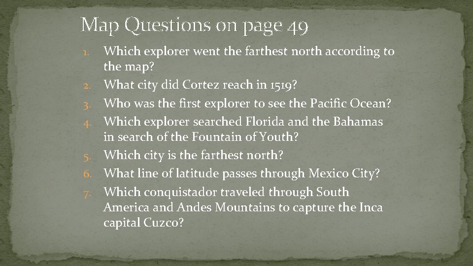 Map Questions on page 49 1. 2. 3. 4. 5. 6. 7. Which explorer