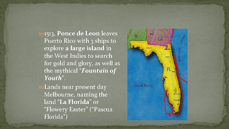  1513, Ponce de Leon leaves Puerto Rico with 3 ships to explore a