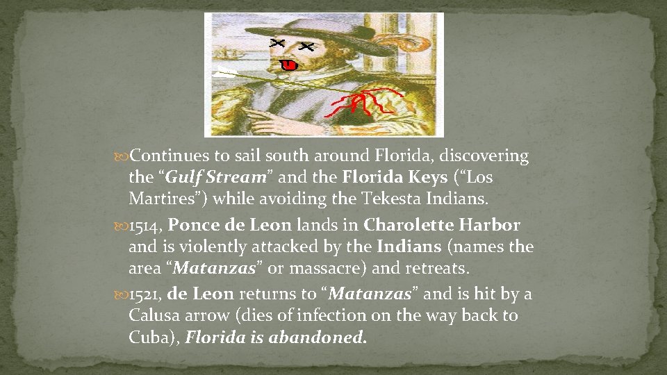  Continues to sail south around Florida, discovering the “Gulf Stream” and the Florida