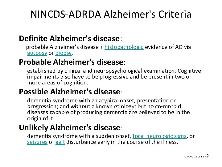 NINCDS-ADRDA Alzheimer's Criteria Definite Alzheimer's disease: probable Alzheimer's disease + histopathologic evidence of AD