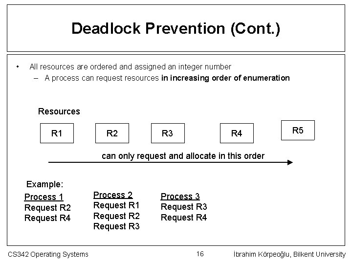 Deadlock Prevention (Cont. ) • All resources are ordered and assigned an integer number