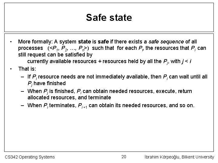Safe state • • More formally: A system state is safe if there exists