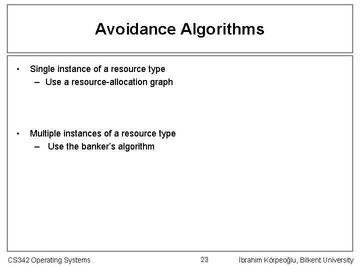 Avoidance Algorithms • Single instance of a resource type – Use a resource-allocation graph