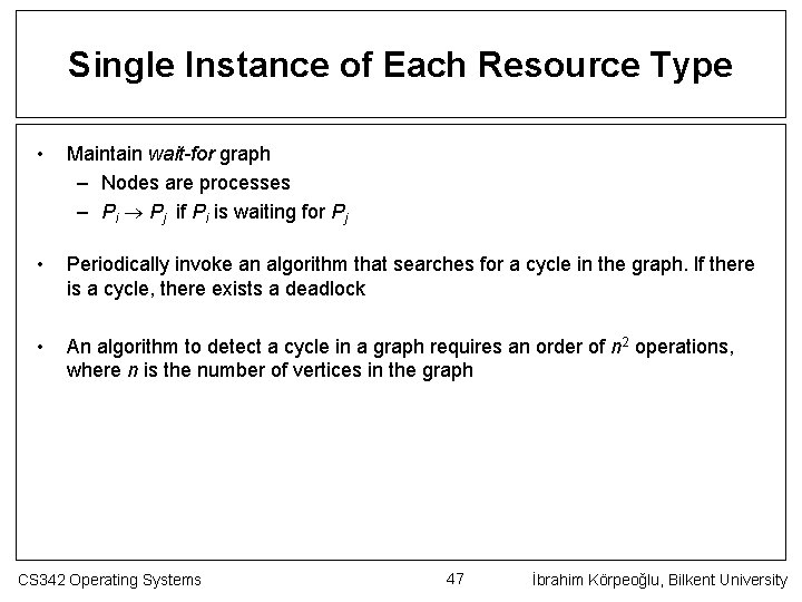 Single Instance of Each Resource Type • Maintain wait-for graph – Nodes are processes