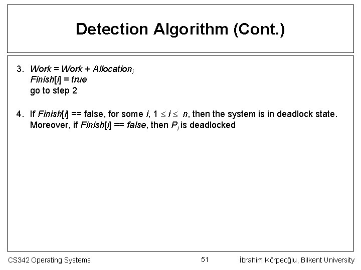 Detection Algorithm (Cont. ) 3. Work = Work + Allocationi Finish[i] = true go