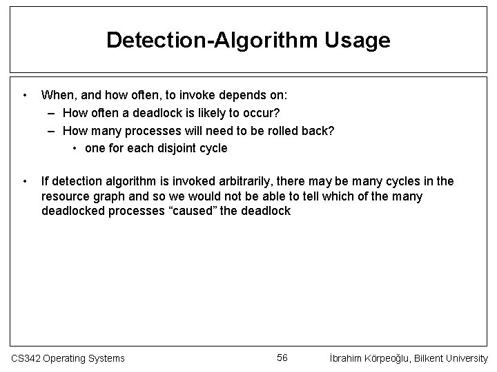 Detection-Algorithm Usage • When, and how often, to invoke depends on: – How often