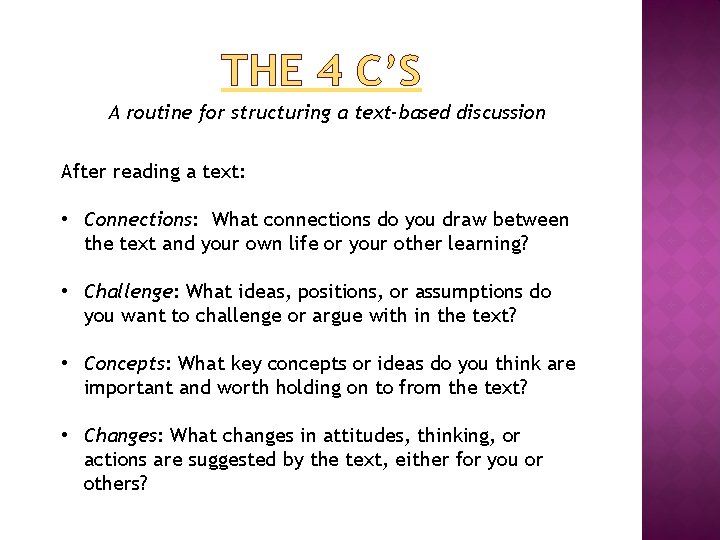THE 4 C’S A routine for structuring a text-based discussion After reading a text: