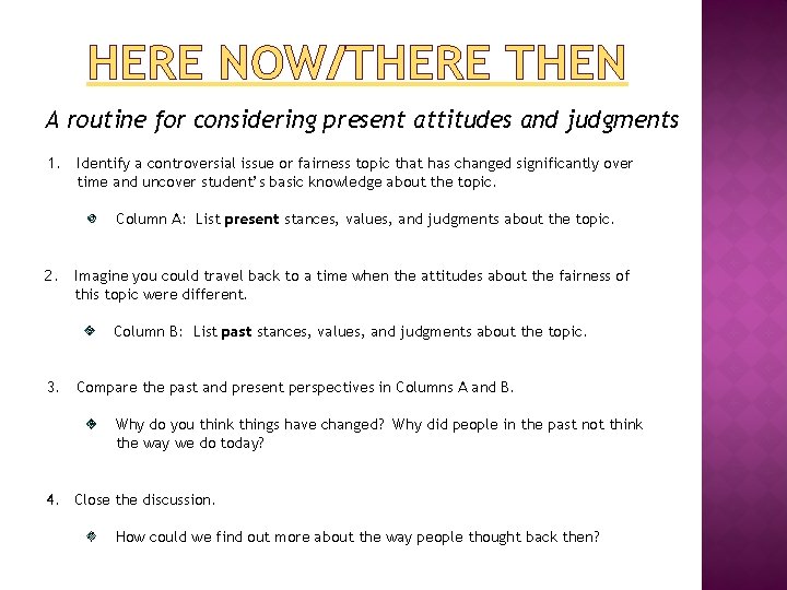HERE NOW/THERE THEN A routine for considering present attitudes and judgments 1. Identify a